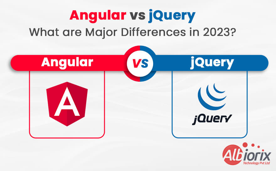 jQuery vs Angular : Common Differences You Must Know in 2023