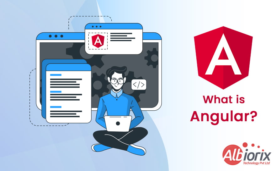 What is Angular? Architecture & Advantages That You Must Be Aware Of