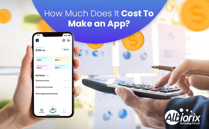 How Much Does It Cost To Make an App in 2023? – A Comprehensive Guide
