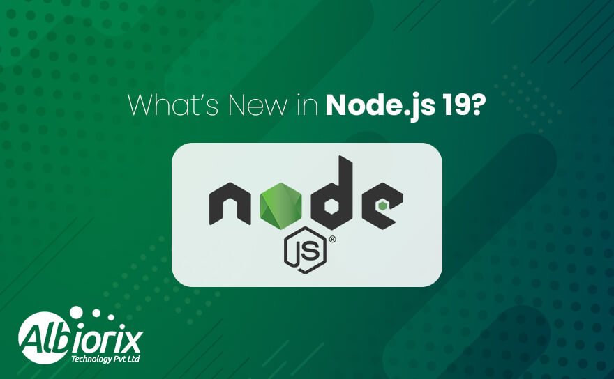 What’s New in Node.js 19? Features & Updates That You Must Know