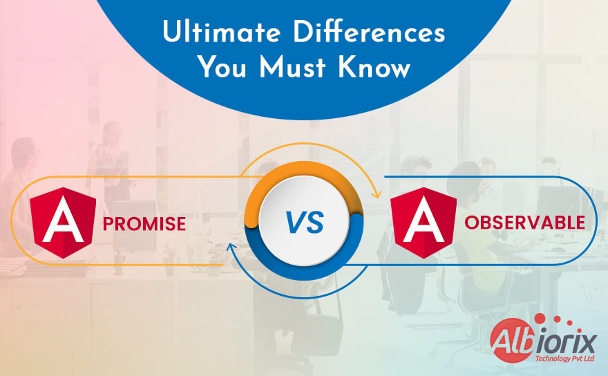 Angular Promise vs Observable: Ultimate Differences You Must Know