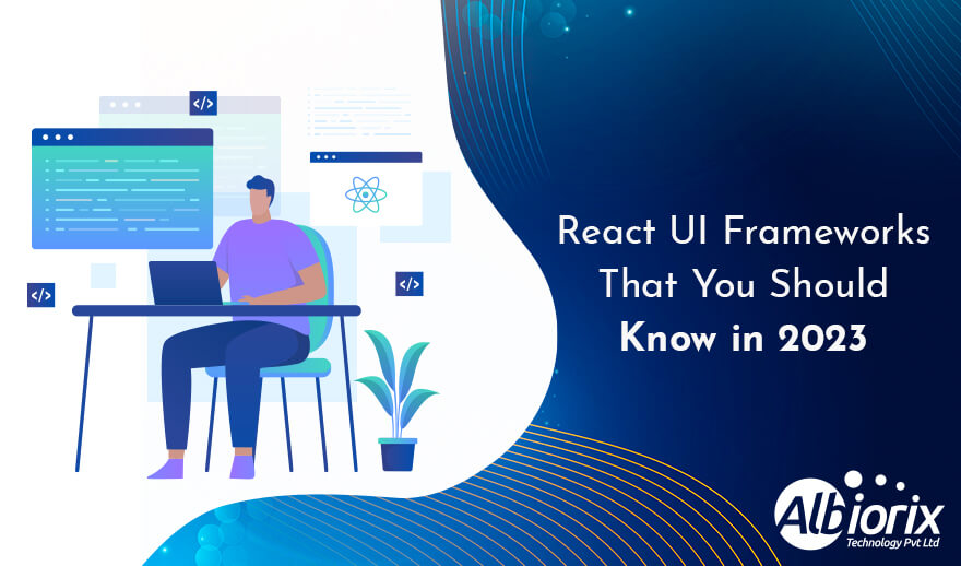 7 Best React UI Frameworks and Component Libraries You Should Know in 2023