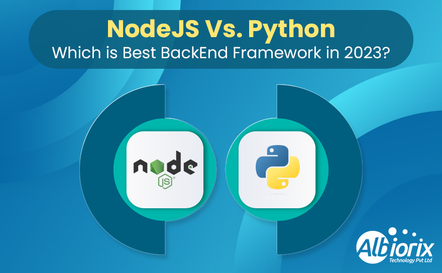 NodeJS vs Python: Which Backend Framework To Choose in 2023?