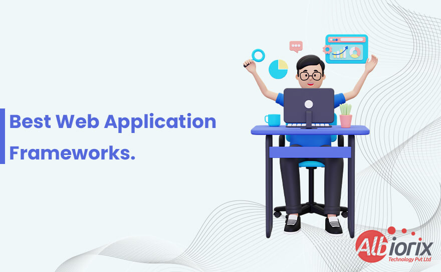 Best Web Application Frameworks To Use For Your Business in 2023