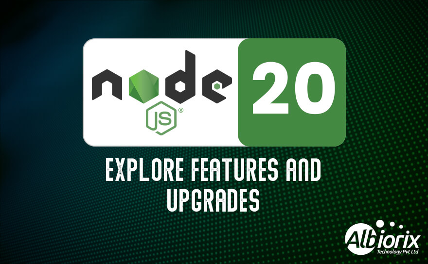 What’s New in Node.js 20? : Explore Features of Node.js New Version