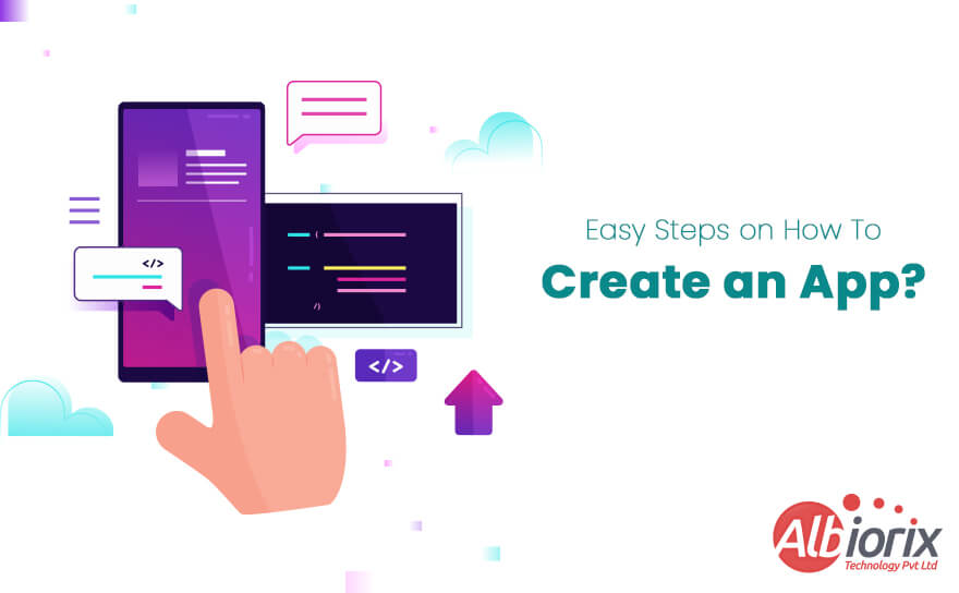 How To Create an App? 7 Easy Steps To Follow