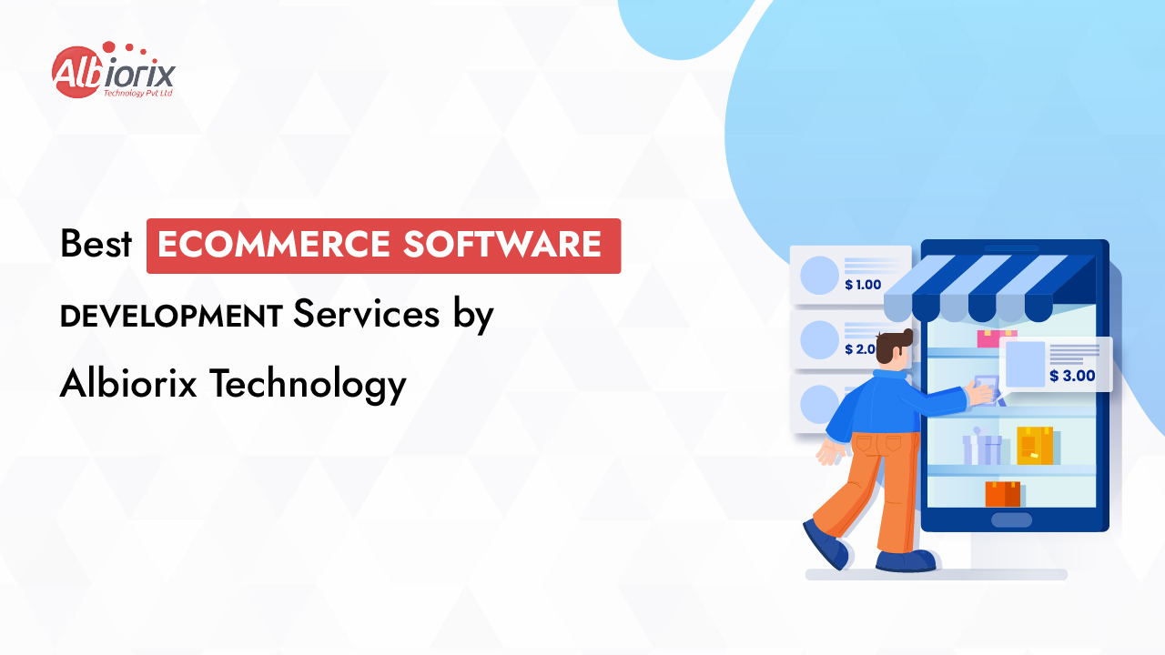 Best eCommerce Software Development Services by Albiorix Technology