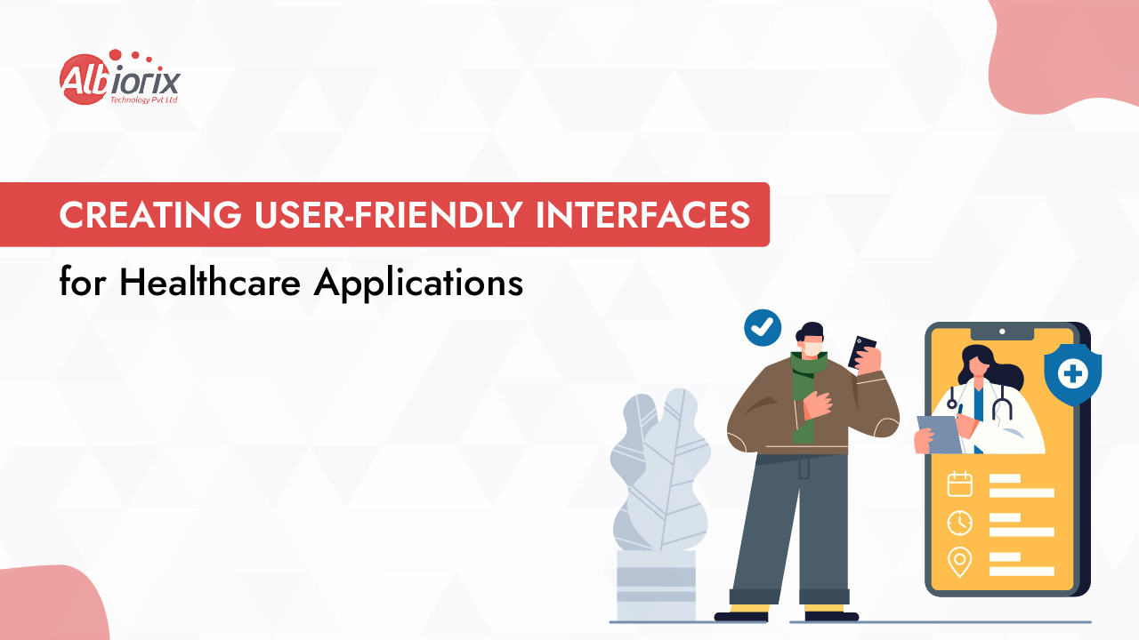 Creating User-Friendly Interfaces for Healthcare Applications