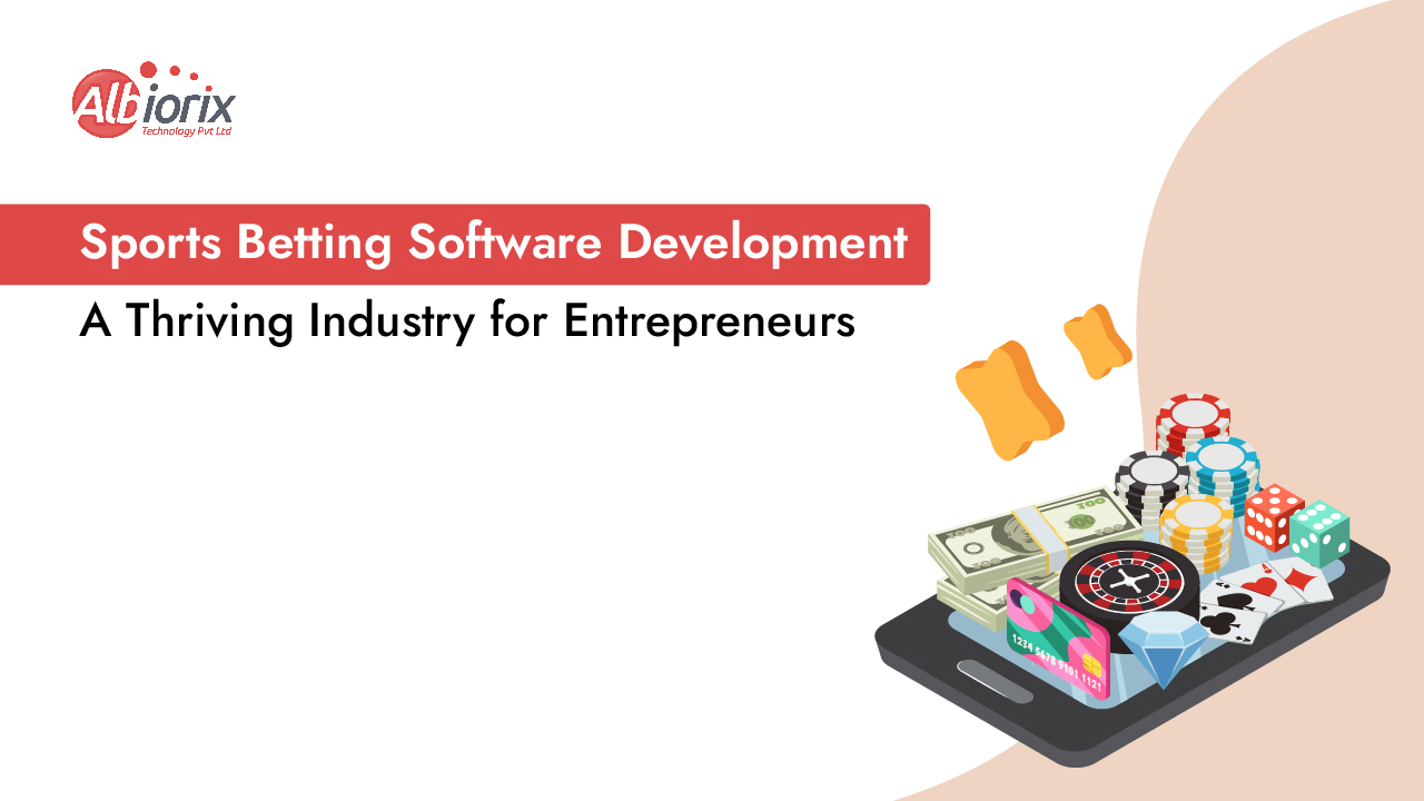 Sports Betting Software Development – A Thriving Industry for Entrepreneurs 
