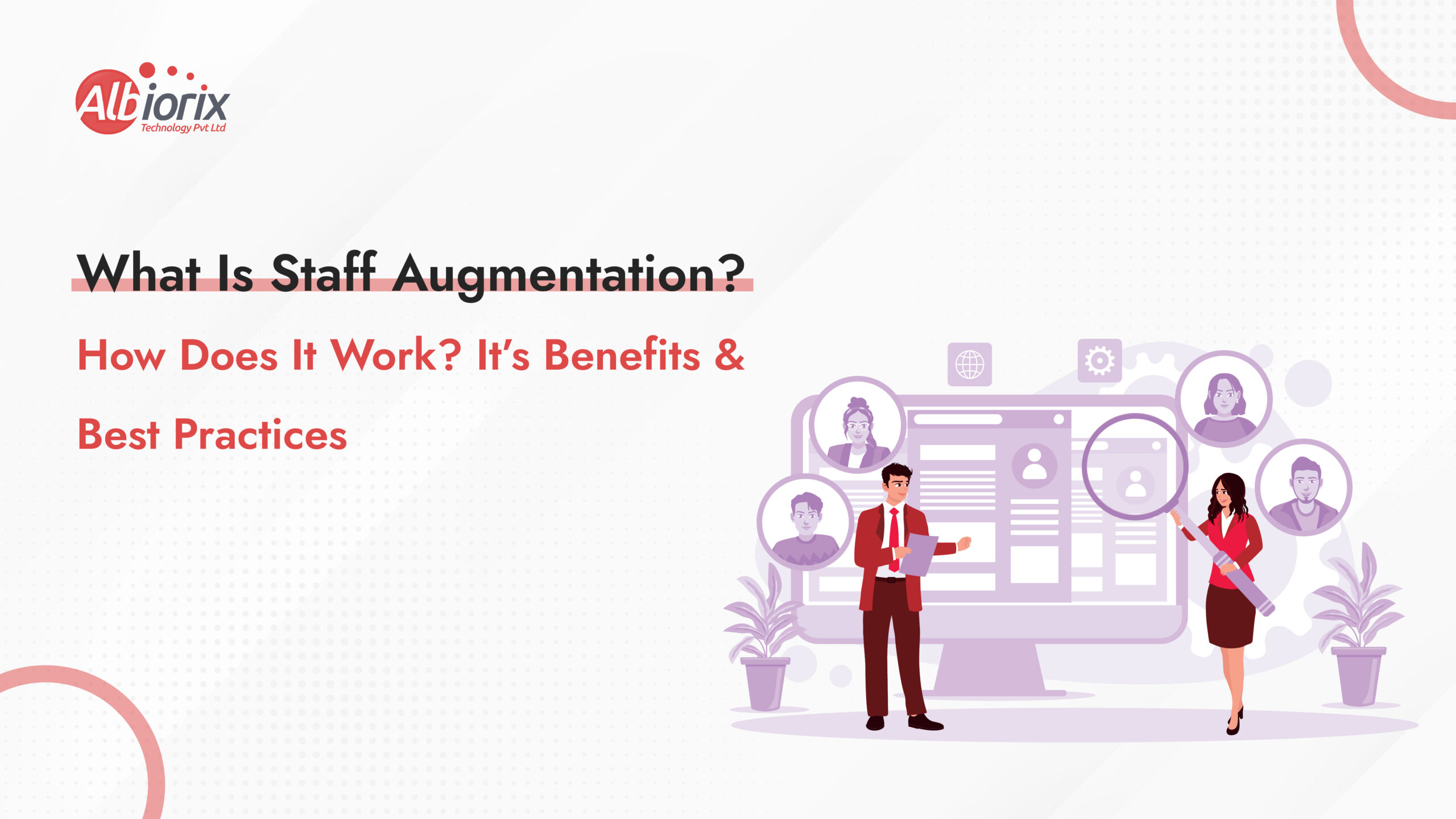 What Is Staff Augmentation? How Does It Work? It’s Benefits & Best Practices