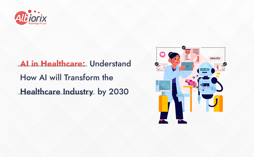 AI in Healthcare: Revolutionizing Healthcare Industry by 2030