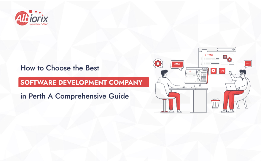 How to Choose the Best Software Development Company in Perth: A Comprehensive Guide