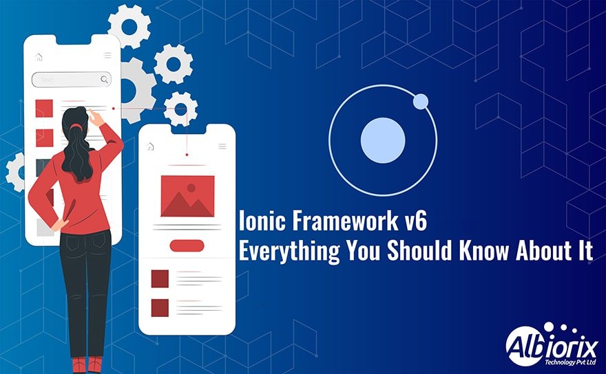 Ionic Framework v6: Exclusive and Surprising Features to Know